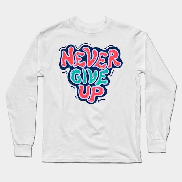 Never give up Long Sleeve T-Shirt by chuseco3